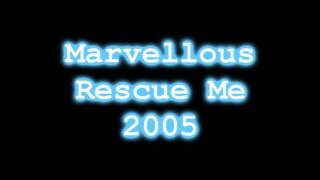 Marvellous - Rescue Me