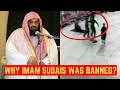WHY IMAM SUDAIS WAS BANNED?