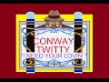 CONWAY TWITTY -"I NEED YOUR LOVIN' " (1957)