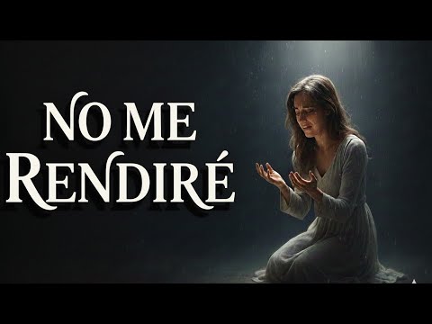 No me rendiré | Una alabanza para seguir creyendo en medio de la tormenta| Música Cristiana