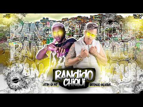 Betinho Muleke - Vitin Do Mt - Bandido Chiqui (Remix Oficial)