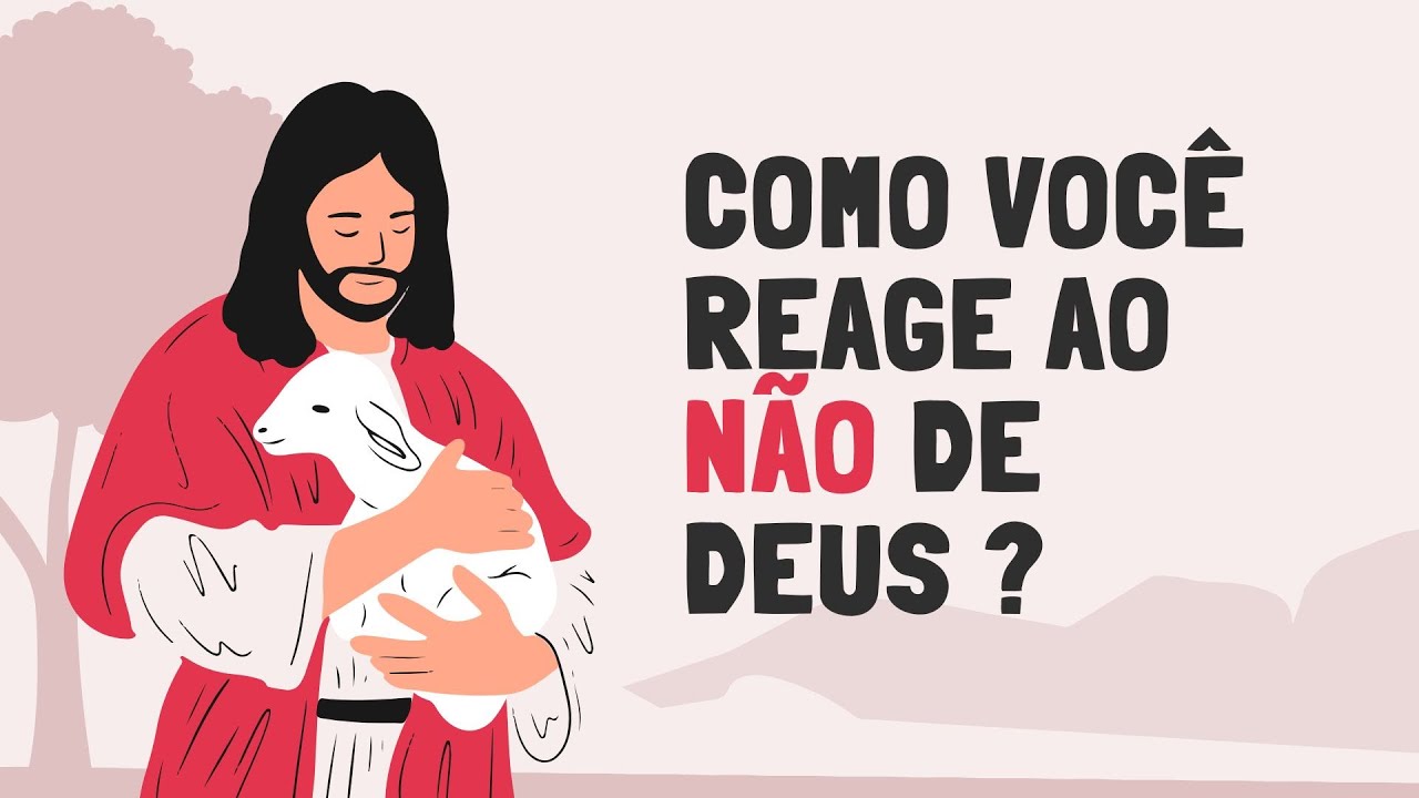 Como Você Reage ao NÃO de Deus?