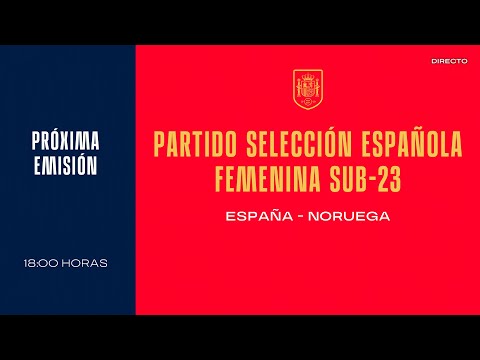 🚨EN DIRECTO🚨 Partido Sub-23 Femenina España - Noruega | 🔴 SEFUTBOL