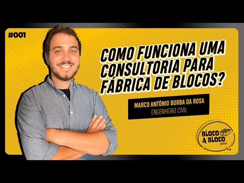 MARCO ANTÔNIO BORBA DA ROSA | Eng. Civil | Bloco a Bloco Podcast #001