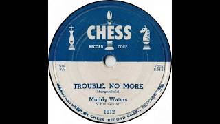 Muddy Waters - Trouble No More - 1955