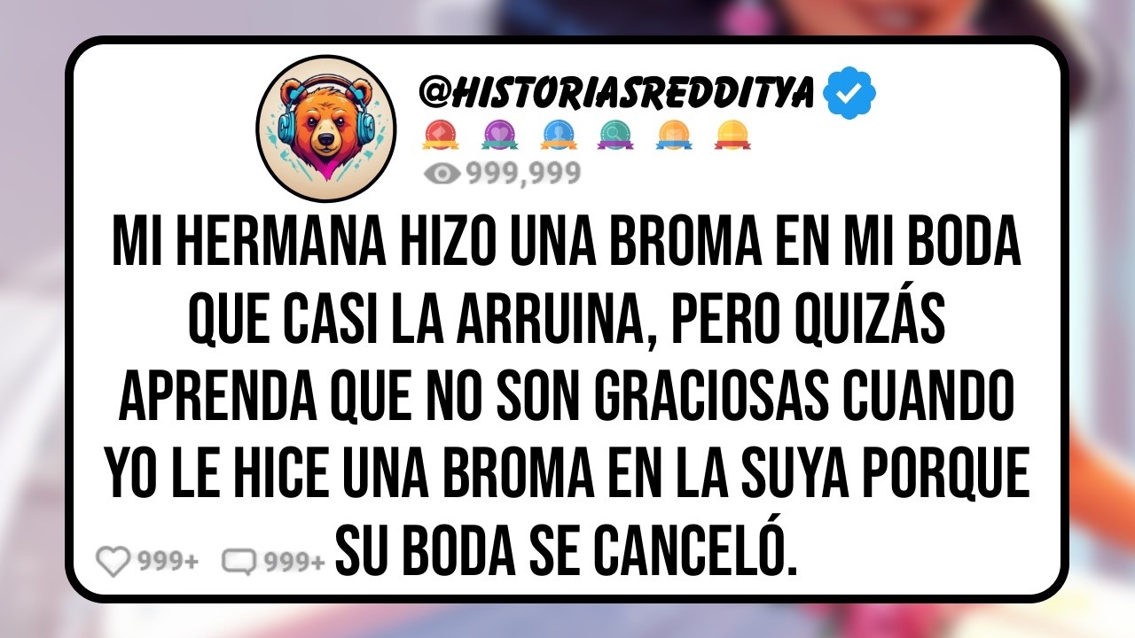 Mi HERMANA Hizo una Broma en mi Boda que Casi la Arruina, Pero Quizás Aprenda que no Son Gracios...