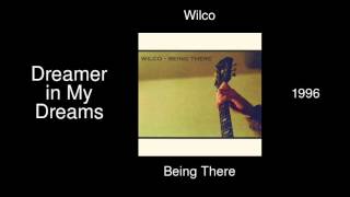 Wilco - Dreamer in My Dreams - Being There [1996]