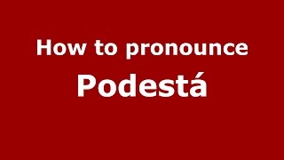How to pronounce Podestá