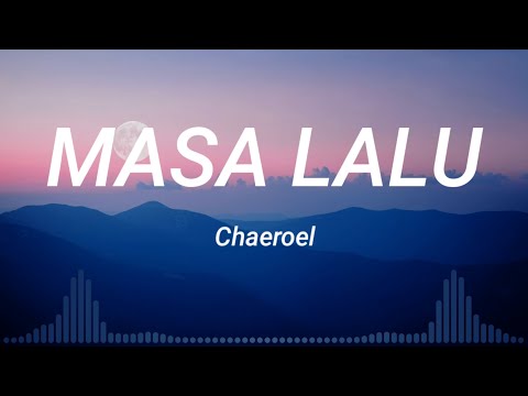 Masa Lalu - Chaeroel (Lyrics music)