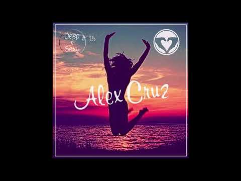 Alex Cruz - Deep & Sexy Podcast #15
