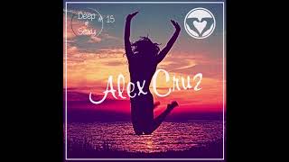 Alex Cruz - Deep &amp; Sexy Podcast #15