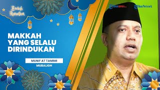 BERKAH RAMADAN: Makkah yang Selalu Dirindukan