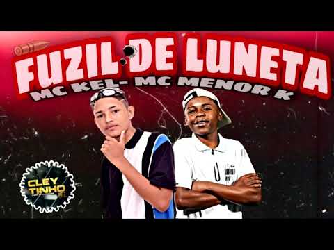 MC KEL MC MENOR K FUZIL DE LUNETA (BREGA FUNK)