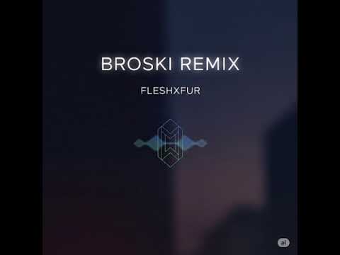 Broski remix - FLESHXFUR (Original by Joyner Lucas)