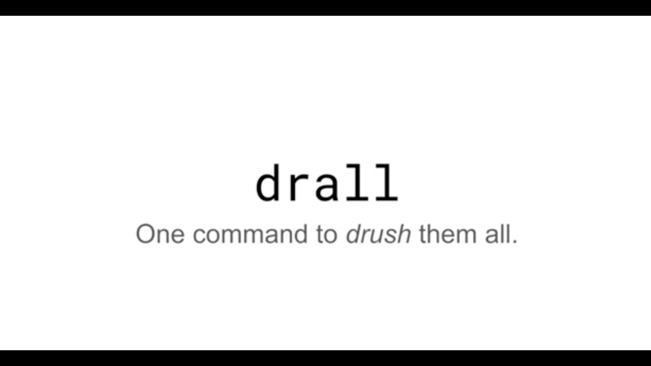 drall - One Command to Drush Them All: DrupalCon Portland 2022 (Virtual Submission)