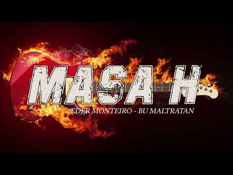 Masa H - Bu Maltratan - Eder Monteiro