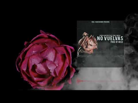 Yino X Melo - No Vuelvas feat. Chris Santos