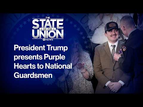 State of the Union: Trump presents Purple Hearts to National Guardsmen attacked in D.C.
