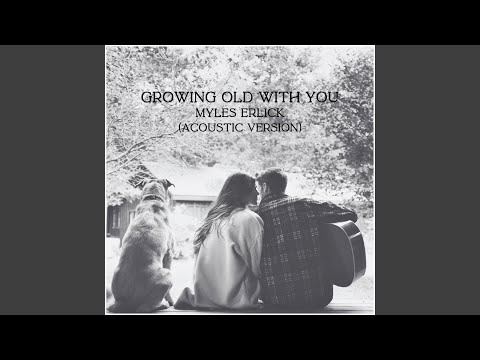 Growing Old With You - Myles Erlick