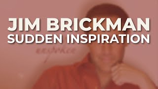 Jim Brickman - Sudden Inspiration (Official Audio)
