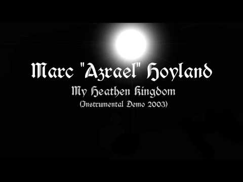 Marc Azrael Hoyland - My Heathen Kingdom (Instrumental Demo 2003)