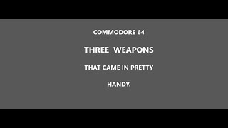 C64. 3 weapons of the week. Any excuse to remember a few games.