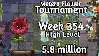 PVZ2-Arena Metero Flower Tourmament 5.8 million Week 354 Using High Level Plants Strategy Season 74