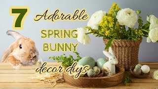 7 ADORABLE SPRING BUNNY DECOR DIYS!~Farmhouse Rustic Spring Bunny Decor Ideas you can make today!
