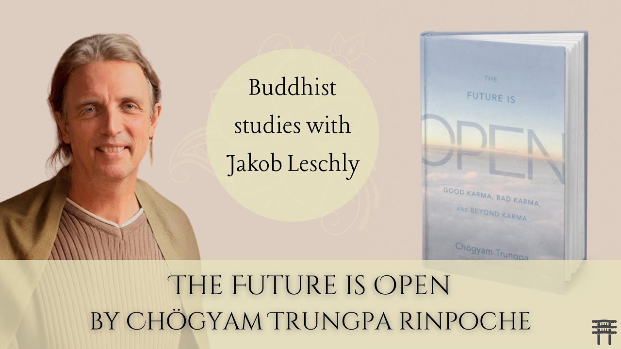 Part 1 - Buddhist studies with Jakob Leschly: The Future is Open by Chögyam Trungpa