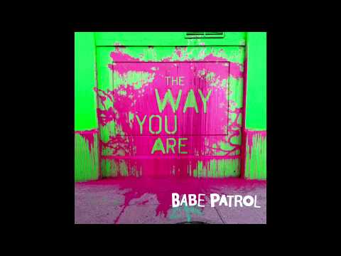 Babe Patrol - The Way You Are
