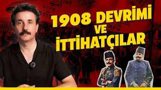 1908 Devrimi’nin Arka Planı ve Erken Dönem İttihat Terakki