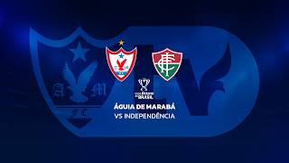 ÁGUIA DE MARABÁ X INDEPENDÊNCIA | COPA DO BRASIL