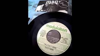 Cult Hero: I Dig You + I'm A Cult Hero (canadian 7'' 1980)