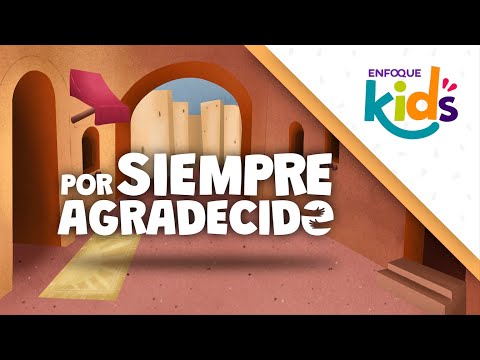 Por Siempre Agradecido | Enfoque Kids