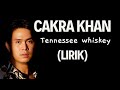 Cakra Khan - Tennessee whiskey lirik