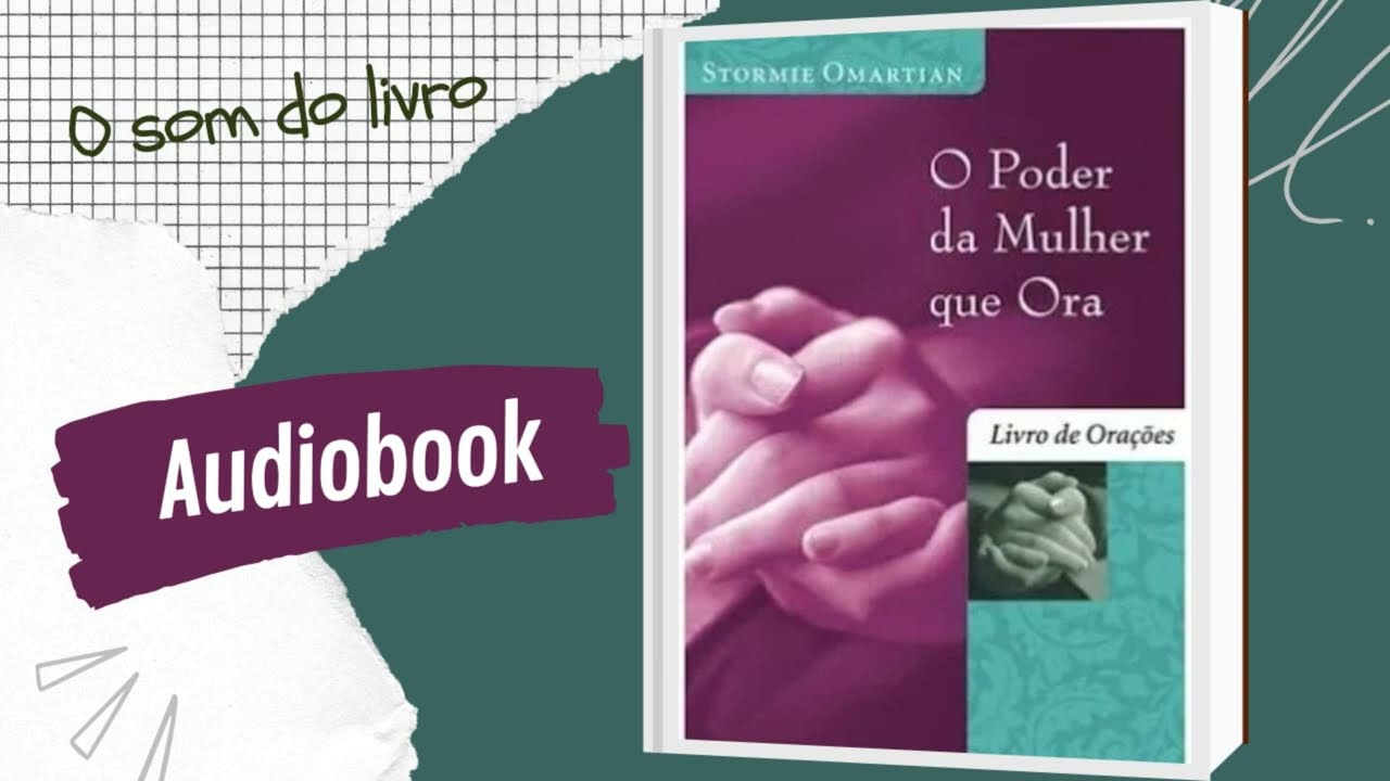 O PODER DA MULHER QUE ORA I Livro de orações I AUDIOBOOK I Stormie Omartian