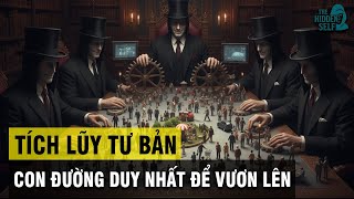 TÍCH LŨY TƯ BẢN - BÍ MẬT MÀ TẤT CẢ GIỚI TINH HOA TƯ BẢN KHÔNG MUỐN CHO BẠN BIẾT