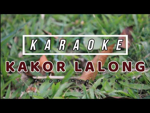 Karaoke - KAKOR LALONG || Papu Septiano #softrocksongs