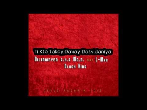 Bilinmeyen aka  McB  Ft L-MaR Ft Black King - Ti kto takoy?Davay dasvidaniya!