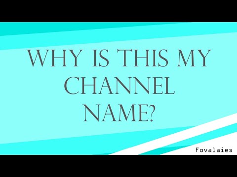 Why is this my channel name?
