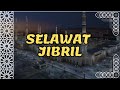 Selawat Jibril Keistimewaan Fadhilat