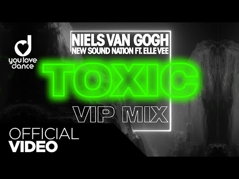 NIELS VAN GOGH, New Sound Nation ft. Elle Vee – Toxic (VIP Mix)
