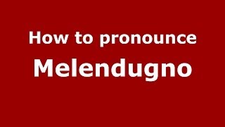How to pronounce Melendugno