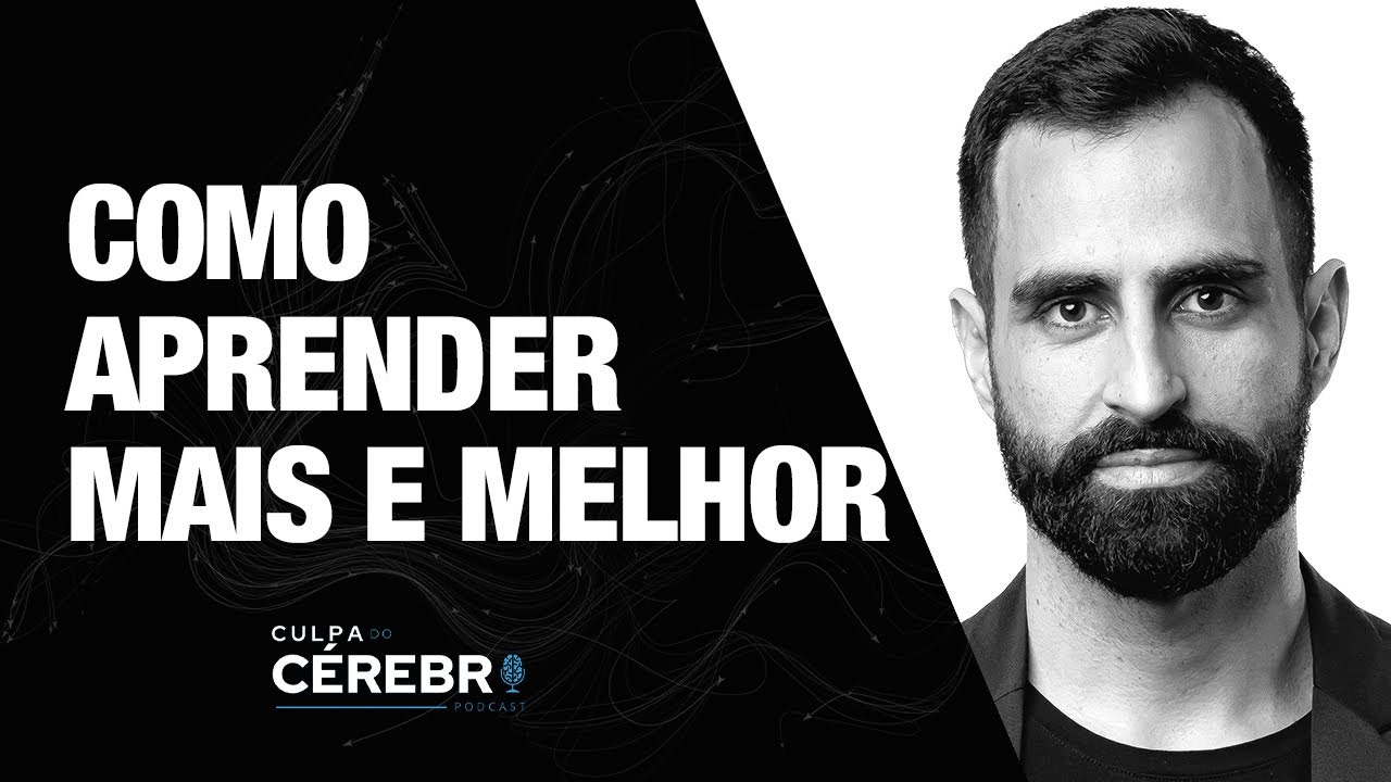 Como o cérebro realmente aprende e o que podemos fazer para aprender mais e melhor - Ep.7