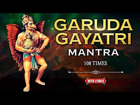 Garuda Gayatri Mantra 108 Times With Lyrics | गरुड़ गायत्री मंत्र | Powerful Chant | Mantra For Focus