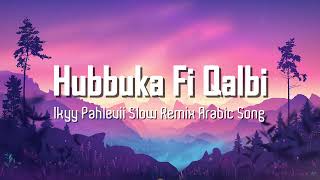 Download lagu Hubbuka Fi Qalbi - Ikyy Pahlevii Slow Remix Arabic Song ( Viral TikTok ) mp3