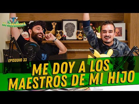 La cotorrisa - Episodio 33 - Me doy a los maestros de mi hijo