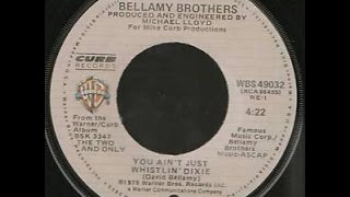 You Ain't Just Whistlin' Dixie by the Bellamy Brothers from their album The Two And Only