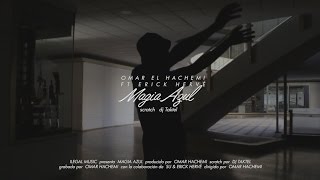 Omar el Hachemi - Magia azul ft. Erick Hervé y Dj taktel [Prod. Omar Hachemi]