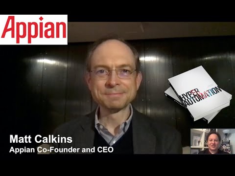 Appian CEO Matt Calkins explains the low-code revolution, HyperAutomation, business and more